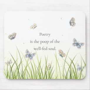 "Poetry är den välmatat själens poop" Musmatta