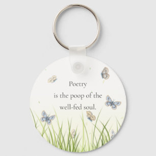 "Poetry är den välmatat själens poop" Nyckelring