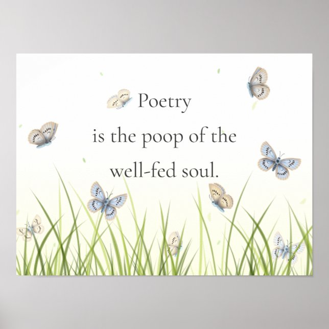 "Poetry är den välmatat själens poop" Poster (Framsidan)