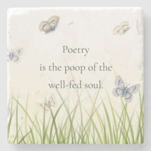 "Poetry är den välmatat själens poop" Stenunderlägg