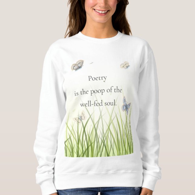 "Poetry är den välmatat själens poop" T Shirt (Framsida)