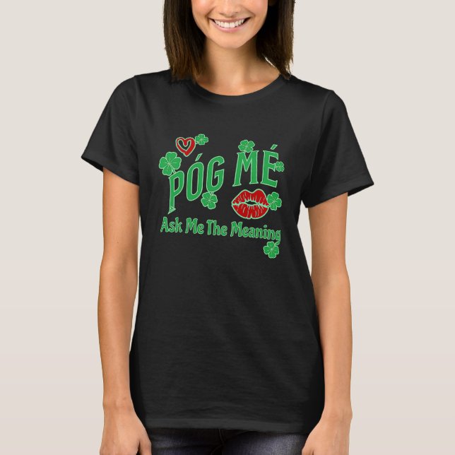 Póg Mé FRÅGAR MIG DET BETYDANDE IRISH KISS ME C T Shirt (Framsida)