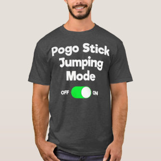 Pogo Stick Gift Funny Jumper Jumping Mode T Shirt