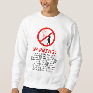 Pointe Shoes Warning Lång Ärmad Tröja