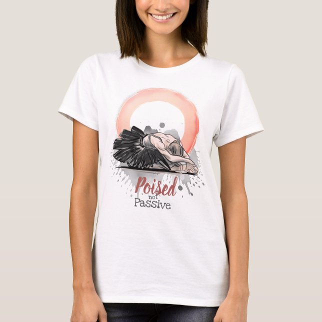 Poised Not Passive Ballet Enso Minimalist Ballet T Shirt (Framsida)