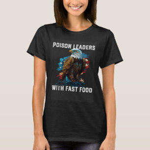 Poison Leaders with Fast Food American 4:e Jul T Shirt