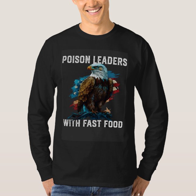 Poison Leaders With Fast Food  American 4th Of Jul T Shirt (Framsida)