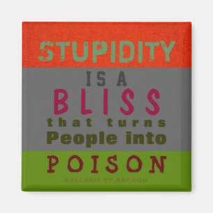 POISON STUPIDITY ~ Magnet Truism
