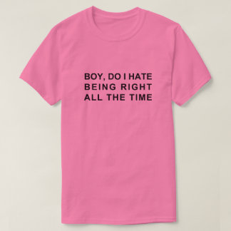 POJKE, HUR JAG HATAR ATT HA RÄTT HELA TIDEN T SHIRT