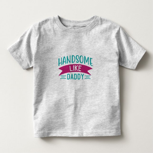 Pojken är inte Shirt Handsome som pappa T Shirt (Framsida)