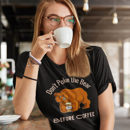 Poka inte björnen före kaffe t shirt