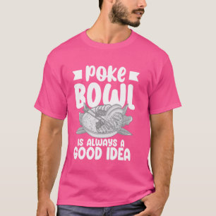 Poke Bowl Hawaiian Food Fish Recept 1 T Shirt
