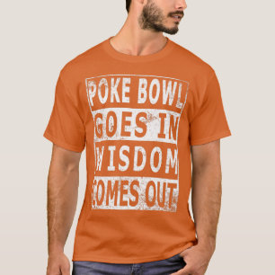 Poke Bowl kommer med visdom för Hawaii Poke T Shirt