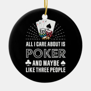 Poker Älskare   Allt jag bryr mig om är Poker Julgransprydnad Keramik