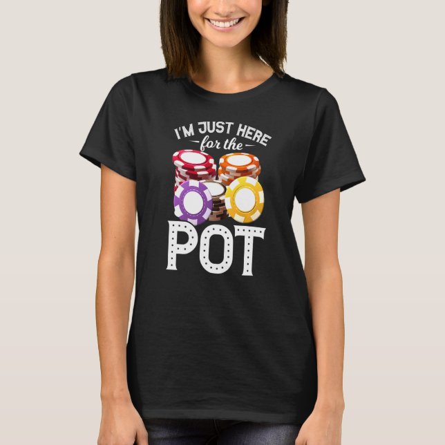 Poker att jag är här för Pot Gambling Far T Shirt (Framsida)