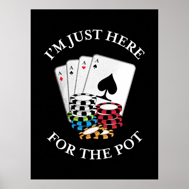 Poker att jag bara är här för potten poster (Framsidan)