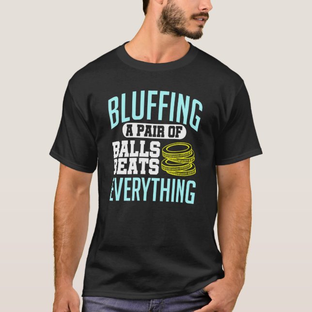 Poker Bluffa a a Pair of Bollar Beats All Ch T Shirt (Framsida)