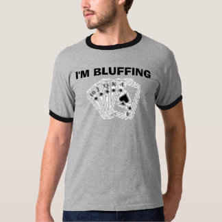 POKER BLUFFA för I-förmiddag T-shirt