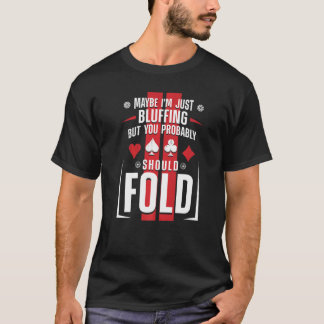 Poker Cards Vintage kanske jag bara blåser, men du T Shirt