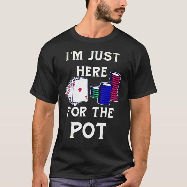 Poker Gambling Im precis här för Pot T Shirt (Framsida)