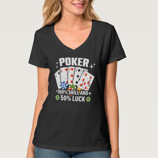 Poker is 100 Skill 50 Luck Casino card player poke T Shirt (Framsida)