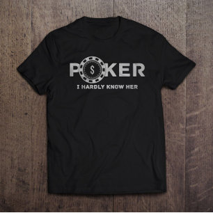 Poker, jag känner knappt hennes Pappa-joke T Shirt