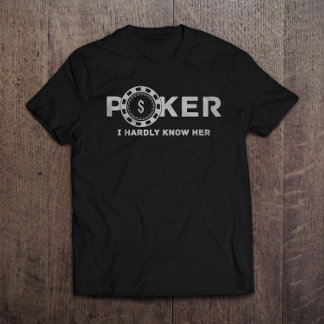 Poker, jag känner knappt hennes Pappa-joke T Shirt