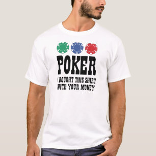 Poker, jag köpte den här skeppet med dina pengar t shirt
