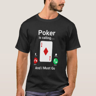 Poker kallar och jag måste gå Rolig Poker T Shirt