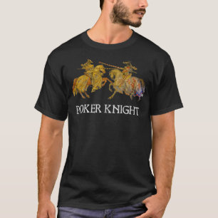 Poker Knight Joust Renaissance Festival Pun Meme D T Shirt