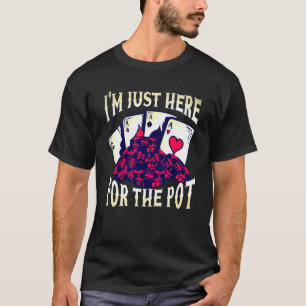 Poker Manar Women Coola Im just här för Pot T Shirt