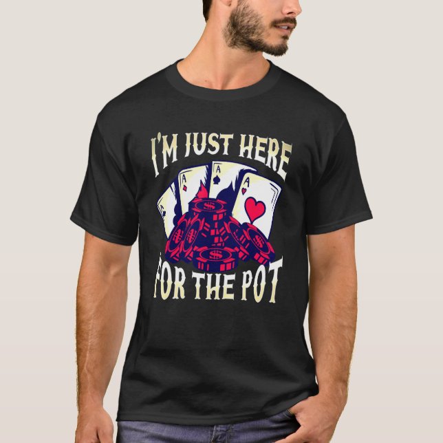 Poker Manar Women Coola Im just här för Pot T Shirt (Framsida)