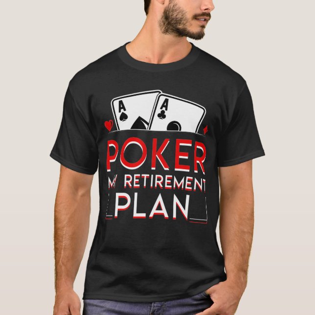 Poker Pension Poker My Pension Plan Funny Sa T Shirt (Framsida)