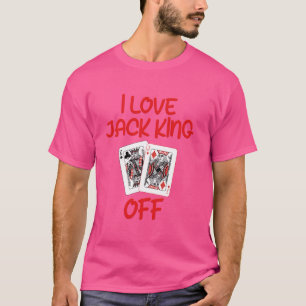 Poker Player I KÄRLEK JACK KUNG OFF Funny Poker To T Shirt