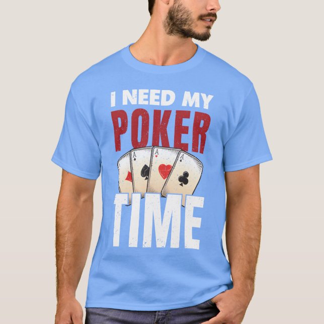 Poker Player jag behöver min Pokerime-vän T Shirt (Framsida)