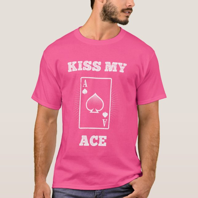 Poker Player KISS MY ACE Funny Poker Te T Shirt (Framsida)