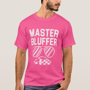 Poker Player MASTER BLUFFER Funny Texas Holdem T Shirt