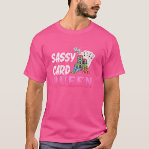 Poker Player SASSY-KORT QUEEN Funny Poker-spel T Shirt