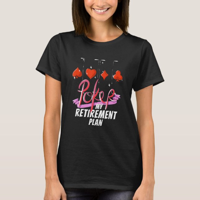 Poker  Playing Saying Gambling Cards Game T Shirt (Framsida)