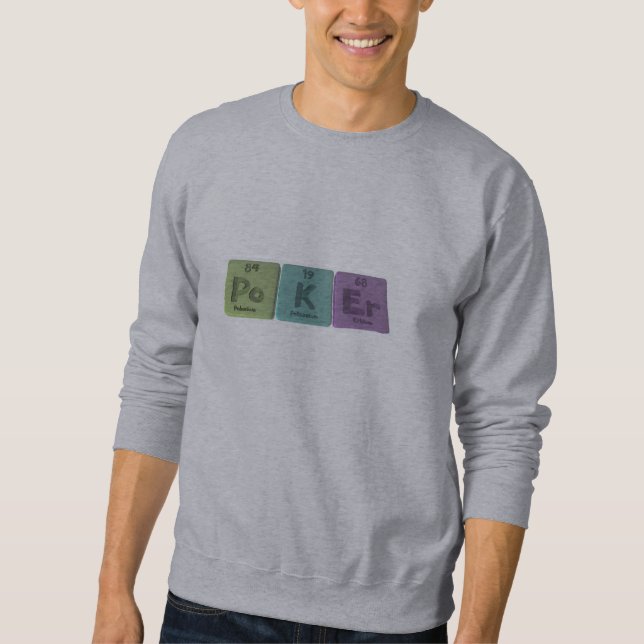 Poker-Po-K-Er-Polonium-Potassium-Erbium.png Sweatshirt (Framsida)