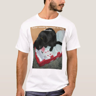 Poker skulle är lättare, om jag hade t… t-shirt