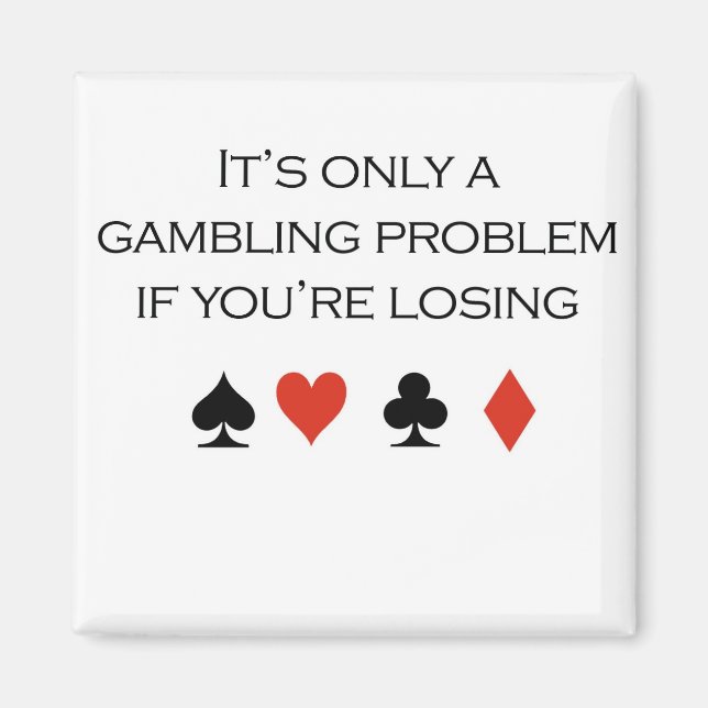 Poker T-shirts: "Det är bara ett spelproblem om du Magnet (Framsidan)
