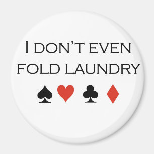 Poker T-shirts: "Jag viker inte ens tvätt" Magnet