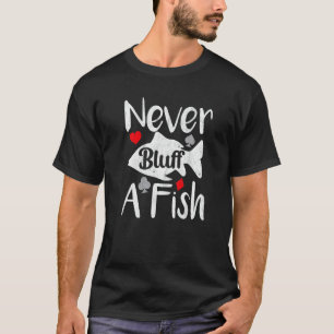 Pokerspelare Bluffar Aldrig En Fisk Casino Texas H T Shirt