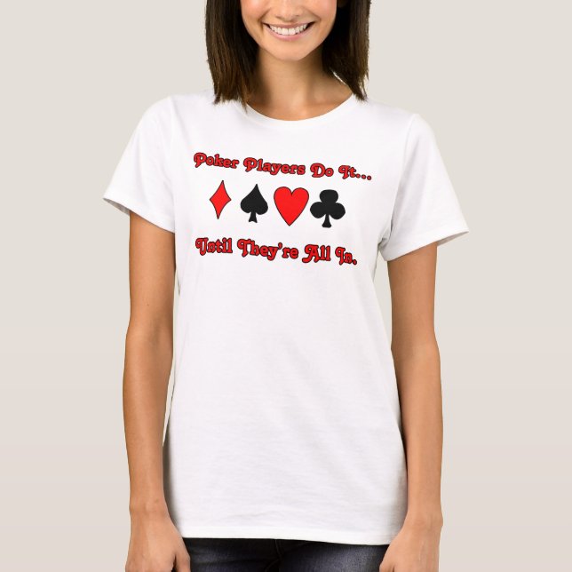 Pokerspelare gör det... tills de är all in. tee shirt (Framsida)
