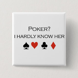 PokerT-tröja: "Poker? Jag vet knappt henne ", Knapp