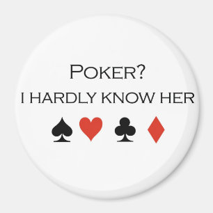 PokerT-tröja: "Poker?  Jag vet knappt henne ", Magnet