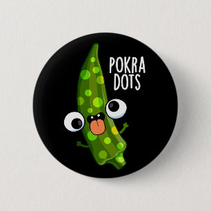 Pokra Dots Funny Okra Pun Mörk BG Knapp