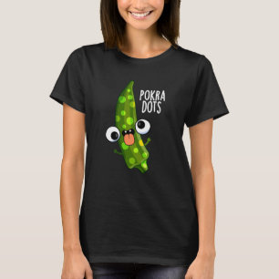 Pokra Prickar Rolig Okra Skämt Mörk Bakgrund T Shirt
