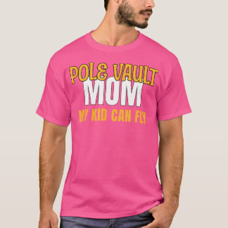 Pole Vault Mamma Min Kid kan flyga T Shirt